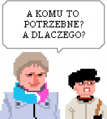 a komu to potrzebne?